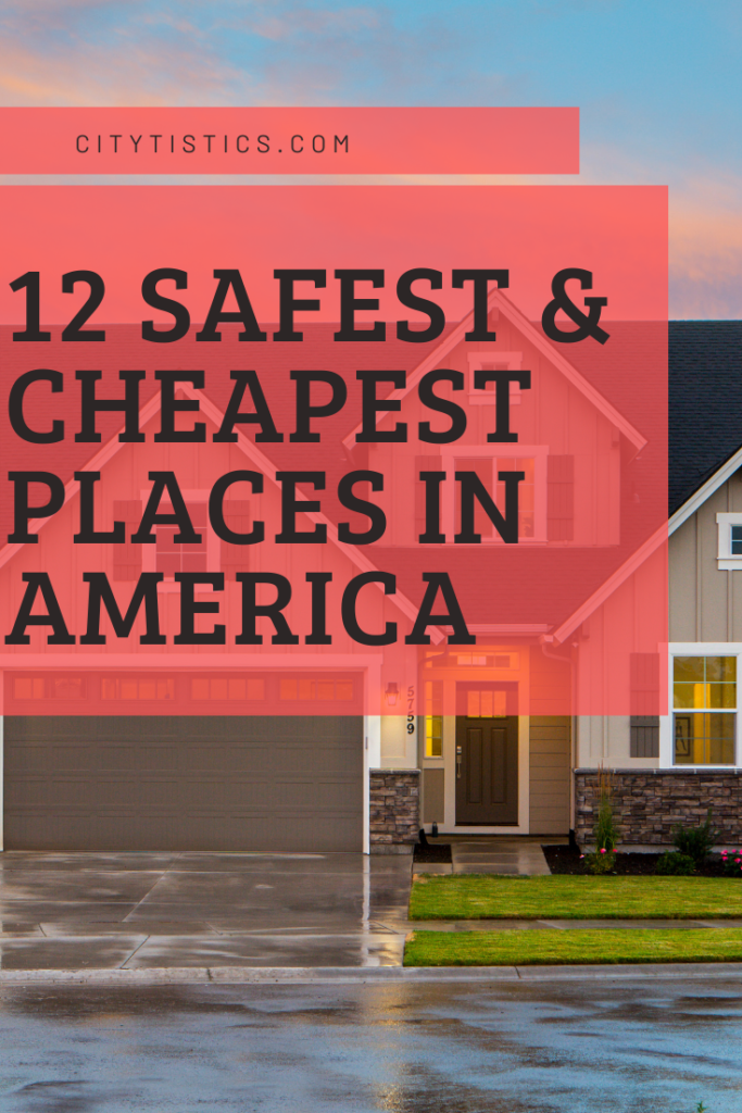 The 12 Safest and Cheapest Places to Live in America Citytistics
